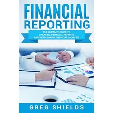 (영문도서) Financial Reporting: The Ultimate Guide to Creating Financial Reports and Performing Financia... Paperback, Createspace Independent Pub..., English, 9781727113372