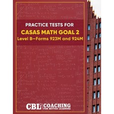 (영문도서) Practice Tests for CASAS Math GOAL 2 Level B Forms 923M and 924M Paperback, Coaching for Better Learning, English, 9798330584314