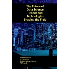 (영문도서) The Future of Data Science: Trends and Technologies Shaping the Field Paperback, Notion Press, English, 9798895446843