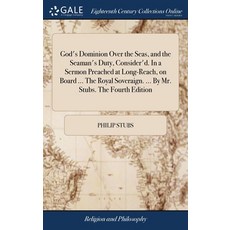 (영문도서) God's Dominion Over the Seas and the Seaman's Duty Consider'd. In a Sermon Preached at Long... Hardcover, Gale Ecco, Print Editions, English, 9781385676899