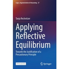(영문도서) Applying Reflective Equilibrium: Towards the Justification of a Precautionary Principle Hardcover, Springer, English, 9783031043321