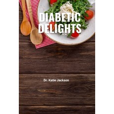 (영문도서) Diabetic Delights Paperback, Independently Published, English, 9798335200486