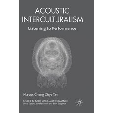 (영문도서) Acoustic Interculturalism: Listening to Performance Paperback, Palgrave MacMillan, English, 9781349346288