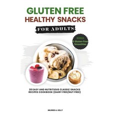 (영문도서) Gluten Free Healthy Snacks For Adults: 20 Easy And Nutritious Classic Snacks Recipes Cookbook... Paperback, Independently Published, English, 9798873621484