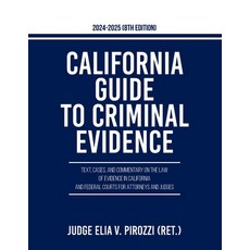 (영문도서) California Guide to Criminal Evidence 2024-25 (8th edition): Text Cases and C... Paperback