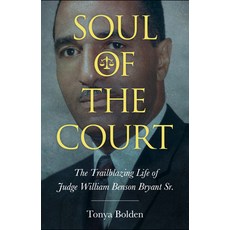 (영문도서) Soul of the Court: The Trailblazing Life of Judge William Benson Bryant Sr. Paperback, University Press of Mississ..., English, 9781496852694