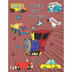 Coloring Book For Kids: Means of transport for Toddlers: A Toddler Coloring Book with Fun 110 Color... Paperback, Independently Published, English, 9798586316066
