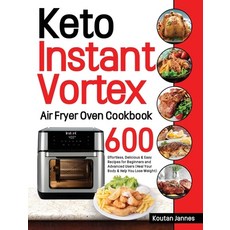 Keto Instant Vortex Air Fryer Oven Cookbook: 600 Effortless Delicious & Easy Recipes for Beginners ... Hardcover, Stive Johe, English, 9781953972842