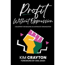(영문도서) Profit Without Oppression: A Blueprint for Building An Antiracist Organization Paperback, Future Is Free Publishing, English, 9798988328506