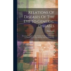 (영문도서) Relations Of Diseases Of The Eye To General Diseases: Forming A Supplementary Volume To Every... Hardcover, Legare Street Press, English, 9781020445019