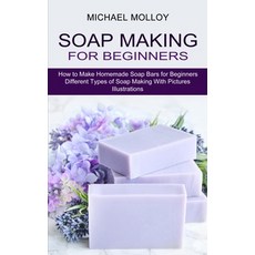 (영문도서) Soap Making for Beginners: How to Make Homemade Soap Bars for Beginners (Different Types of S... Paperback, Oliver Leish, English, 9781774850794