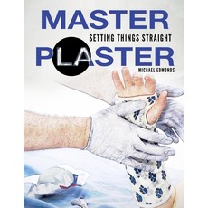 (英文圖書)Master Plaster: Setting Things Straight Clinical Treatment of Fractures Handbook... 平裝版, Independently Published, 英文