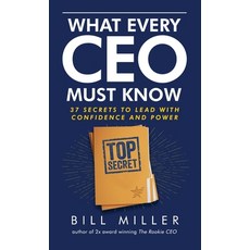 (영문도서)What Every CEO Must Know 37 Secrets to Lead With Confidence and Power Hardcover, Beelinebill Publishing, English, 9781735653853
