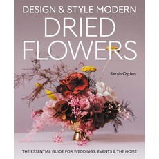 (영문도서)Design & Style Modern Dried Flowers: The Essential Guide for Weddings Events an... Hardcover, Crowood Press (UK), English, 9780719845611