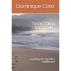 (영문도서) Searching for Truth: Looking for my life's fulfillment Paperback, Independently Published, English, 9798518681415