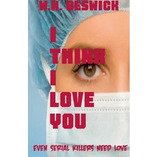 (영문도서) I Think I Love You Paperback, W. H. Beswick, English, 9798227401540