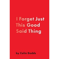 (영문도서) I Forget Just This Good Said Thing Paperback, Dodds Amalgamated, English, 9798330292349