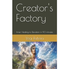 (英文圖書)Creator's Factory: Inner Healing to Elevation in 90 minutes 平裝版, Independently Published, 英文