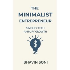 (영문도서)The Minimalist Entrepreneur: Simplify Tech Amplify Growth Paperback, Independently Published, English, 9798272784650