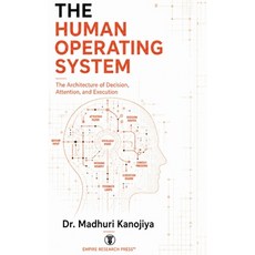 (영문도서)The Human Operating System: The Architecture of Decision Attention and Execution Hardcover, Empire Research Press, English, 9789359141299