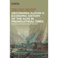 (영문도서) Oeconomia Alpium II: Economic History of the Alps in Preindustrial Times Hardcover, Walter de Gruyter, English, 9783110519235
