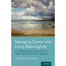 Managing Cancer and Living Meaningfully: An Evidence-Based Intervention for Cancer Patients and Thei... Hardcover, Oxford University Press, USA, English, 9780190236427