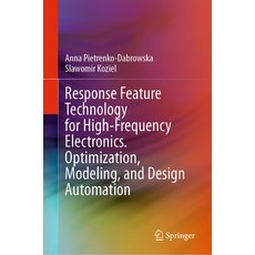 (영문도서) Response Feature Technology for High-Frequency Electronics. Optimization Modeling and Desig... Hardcover, Springer, English, 9783031438448