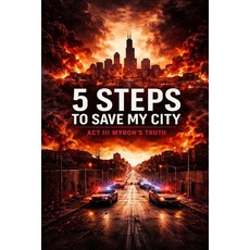(英文圖書)5 Steps To Save My City (Chicago) Act III Justin's Truth 平裝版, Independently Published, 英文