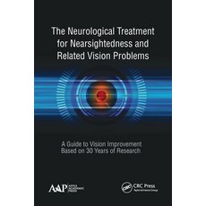 (영문도서) The Neurological Treatment for Nearsightedness and Related Vision Problems: A Guide to Vision... Paperback, Apple Academic Press, English, 9781774634172