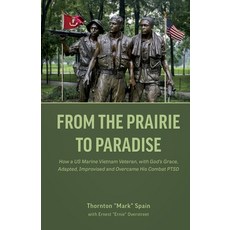 (영문도서)From the Prairie to Paradise: How a US Marine Vietnam Veteran with God's Grace ... Paperback, Trilogy Christian Publishing, English, 9798898351717
