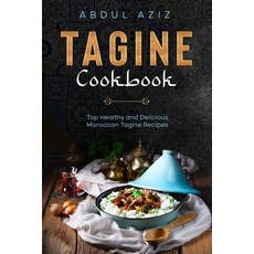 (영문도서) Tagine Cookbook: Top Healthy And Delicious Moroccan Tagine Recipes Paperback, Independently Published, English, 9798518659179