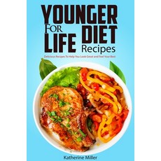 (영문도서) Younger for Life Diet Recipes: Over 100 Delicious and Easy to Prepare Recipes to Help You Loo... Paperback, Litbooks, English, 9781961902794