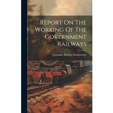 (영문도서) Report On The Working Of The Government Railways Hardcover, Legare Street Press, English, 9781020153013