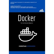 Docker: Docker for the Absolute Beginner Paperback, Independently Published