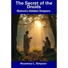 (영문도서) The Secret of the Druids: Nature's Hidden Keepers Paperback, Independently Published, English, 9798305325010