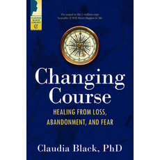 Changing Course: Healing from Loss Abandonment and Fear Paperback, Central Recovery Press, English, 9781949481488