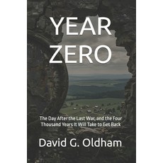 (영문도서)Year Zero: The Day After the Last War and the Four Thousand Years It Will Take... Paperback, D&h Publishing International, English, 9781918786026