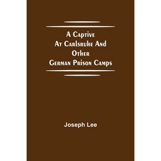 (영문도서)A Captive At Carlsruhe And Other German Prison Camps Paperback, Alpha Edition, English, 9789354752650