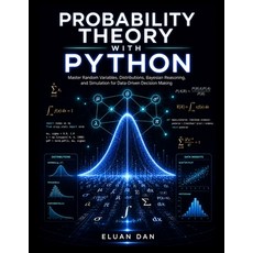 (英文圖書)Probability Theory with Python: Master Random Variables Distributions Bayesian... 平裝版, Independently Published, 英文