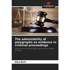 (영문도서)The admissibility of polygraphs as evidence in criminal proceedings Paperback, Our Knowledge Publishing, English, 9786209166174
