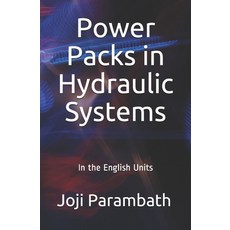 Power Packs in Hydraulic Systems: In the English Units Paperback, Independently Published