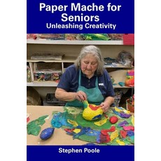 (영문도서) Paper Mache for Seniors: Unleashing Creativity Paperback, Independently Published, English, 9798857369524