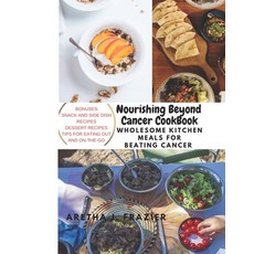 (영문도서) Nourishing Beyond Cancer Cookbook: Wholesome Kitchen Meals for Beating Cancer Paperback, Independently Published, English, 9798391590927