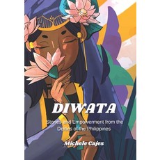 (영문도서) Diwata: Stories and Empowerment from the Deities of the Philippines Paperback, Independently Published, English, 9798334612587