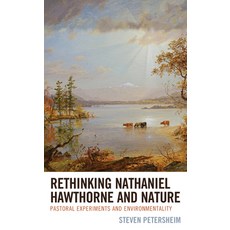 (영문도서) Rethinking Nathaniel Hawthorne and Nature: Pastoral Experiments and Environmentality Paperback, Lexington Books, English, 9781498581196