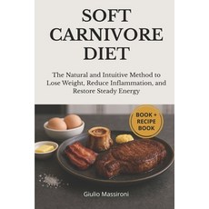 (영문도서)Soft Carnivore Diet: The Natural and Intuitive Method to Lose Weight Reduce Inf... Paperback, Independently Published, English, 9798242787513 Independently Published, English, 9798242787513