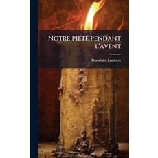Notre piÃ(c)tÃ(c) pendant l'avent (French Edition) [hardcover], Notre piÃ(c)tÃ(c) pendant l'