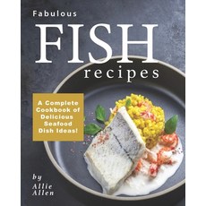 Fabulous Fish Recipes: A Complete Cookbook of Delicious Seafood Dish Ideas! Paperback, Independently Published