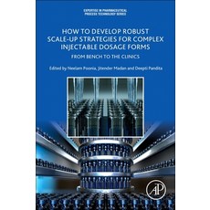 (영문도서)How to Develop Robust Scale-Up Strategies for Complex Injectable Dosage Forms: F... Paperback, Academic Press, English, 9780443403668