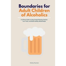 (영문도서)Boundaries for Adult Children of Alcoholics: A 5-Phase Guide to Stop People-Plea... Paperback, Mindplusfood, English, 9798869081209